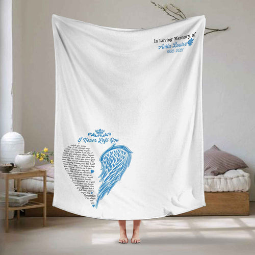 I Never Left You Custom Memorial Blankets, In Loving Memory Gifts