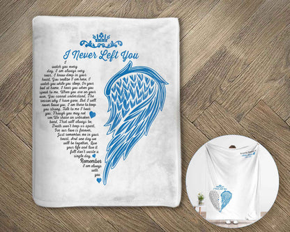 I Never Left You Custom Memorial Blankets, In Loving Memory Gifts