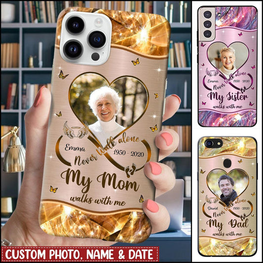 Personalized Infinity Memorial Never Walk Alone My Mom Walks With Me Phone Case