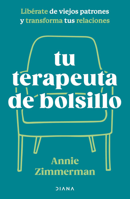 Tu Terapeuta de Bolsillo: Libérate de Viejos Patrones Y Transforma Tu Vida / Your Pocket Therapist